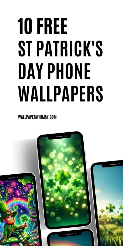 A promotional graphic for '10 Free St Patrick's Day Phone Wallpapers'. The top half features large, bold text on a white background. Below, three smartphones display vibrant St. Patrick's Day themed wallpapers. One showcases a leprechaun sitting on a mushroom in an enchanted setting, another a close-up of green shamrocks with a bokeh effect, and the third a scenic view of shamrocks in a field with a rainbow in the distance. The website 'WALLPAPERWHIMSY.COM' is advertised at the top.