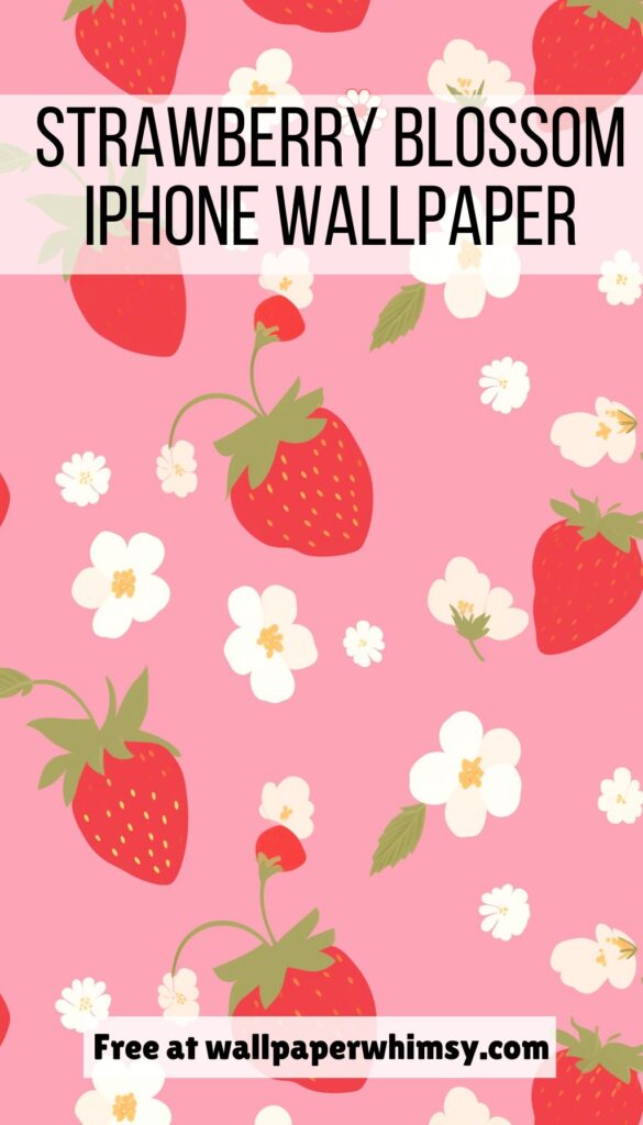 Strawberry Blossom IPhone Wallpaper graphic.