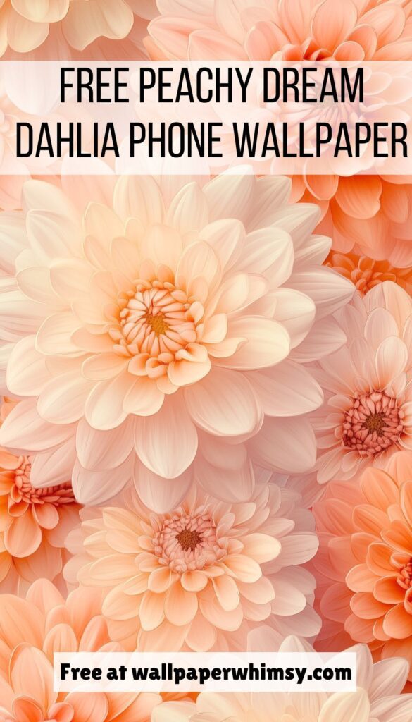 Peachy Dream Dahlia Phone Wallpaper graphic.